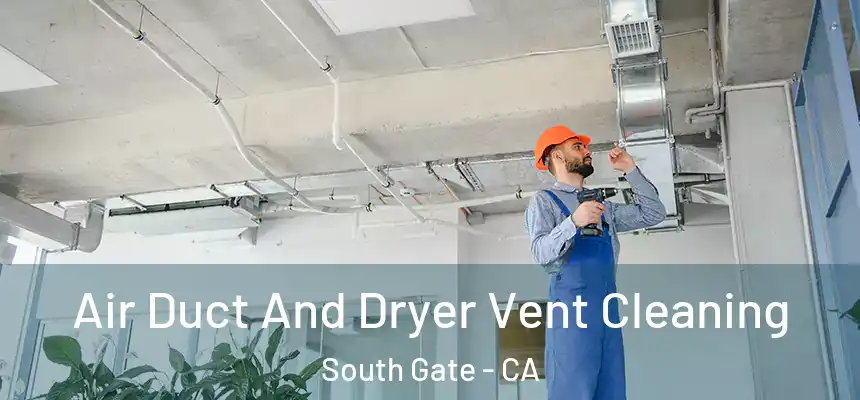  Air Duct And Dryer Vent Cleaning South Gate - CA