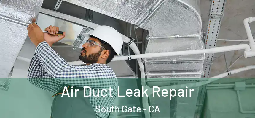 Air Duct Leak Repair South Gate - CA