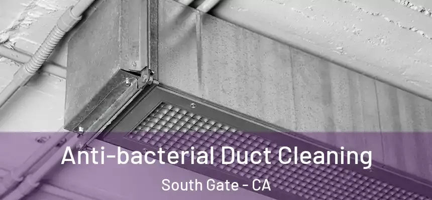  Anti-bacterial Duct Cleaning South Gate - CA