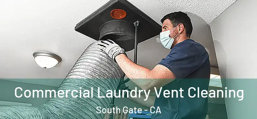 Commercial Laundry Vent Cleaning South Gate - CA