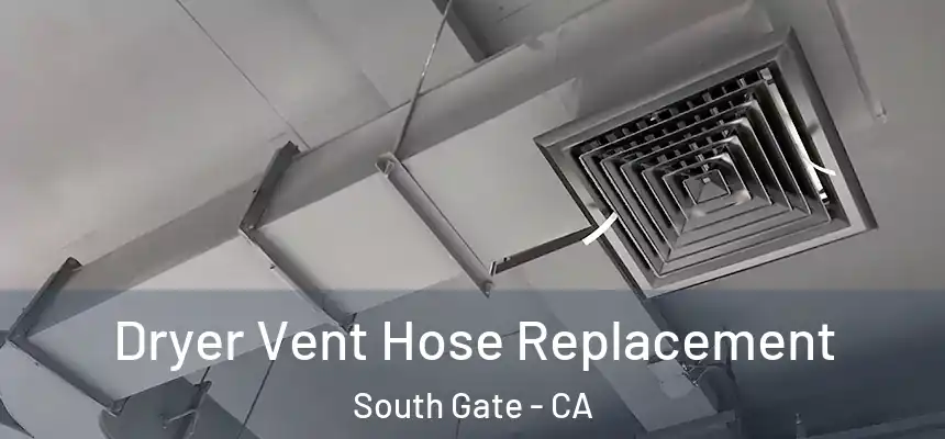 Dryer Vent Hose Replacement South Gate - CA