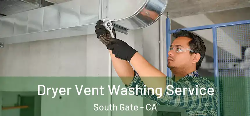 Dryer Vent Washing Service South Gate - CA