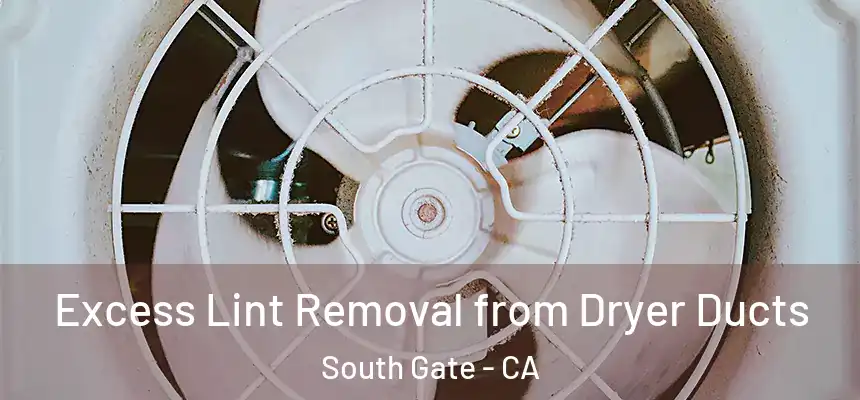 Excess Lint Removal from Dryer Ducts South Gate - CA