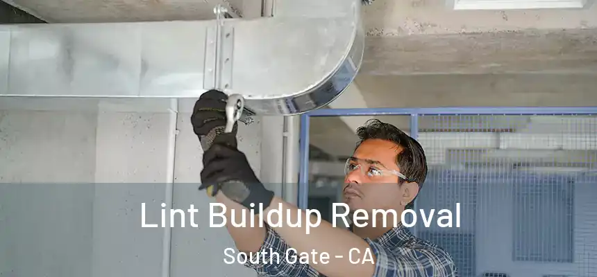  Lint Buildup Removal South Gate - CA