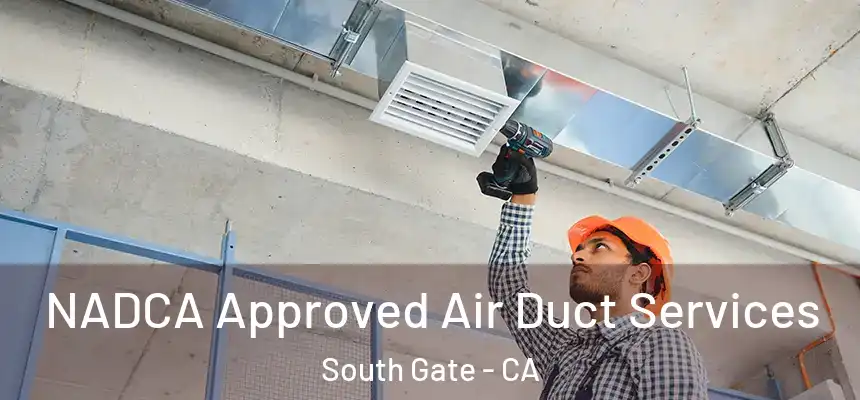  NADCA Approved Air Duct Services South Gate - CA