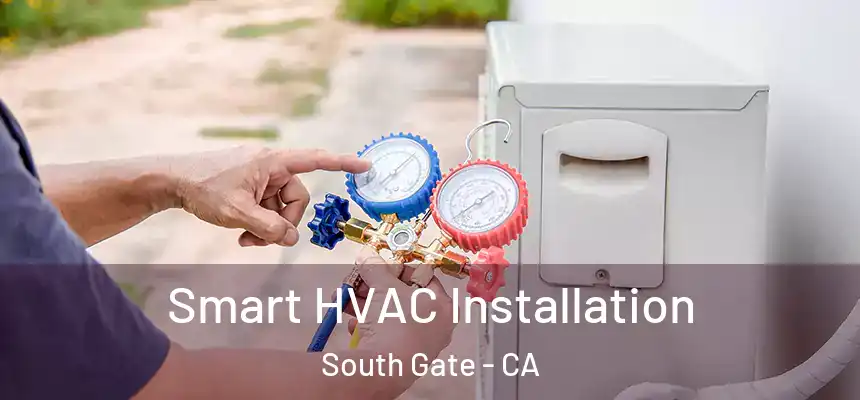 Smart HVAC Installation South Gate - CA