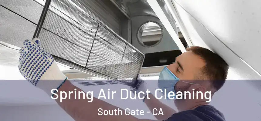  Spring Air Duct Cleaning South Gate - CA