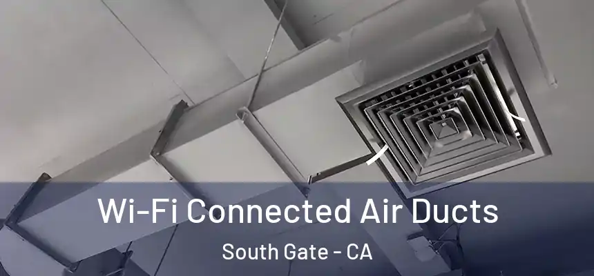 Wi-Fi Connected Air Ducts South Gate - CA
